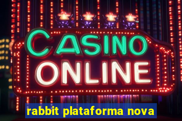 rabbit plataforma nova